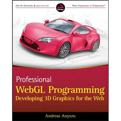 Professional Webgl Programming: Developing 3D Graphics for the Web