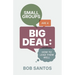 Small Groups Are a Big Deal: How to Lead them Well