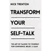 Transform Your Self-Talk: The Art of Talking to Yourself for Confidence, Belief, and Calm