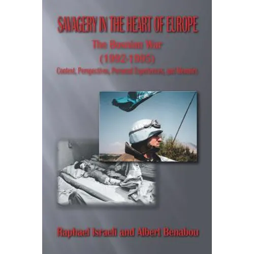 Savagery in the Heart of Europe: The Bosnian War (1992-1995) Context, Perspectives, Personal Experiences, and Memoirs
