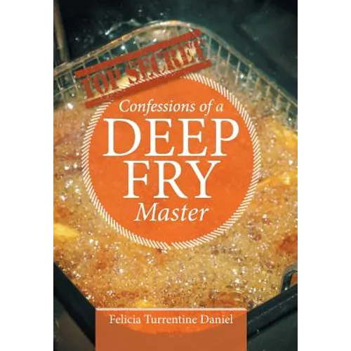Confessions of a Deep Fry Master