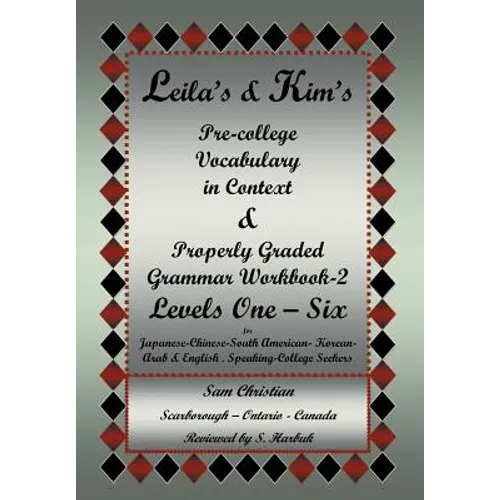 Leila's & Kim's Pre-College Vocabulary in Context & Properly Graded Grammar Workbook-2 Levels One - Six for Japanese-Chinese-South America-Korean-Arab