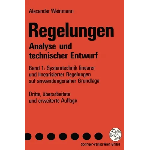 Regelungen. Analyse Und Technischer Entwurf: Band 1: Systemtechnik Linearer Und Linearisierter Regelungen Auf Anwendungsnaher Grundlage
