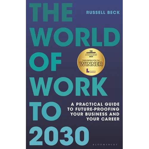 The World of Work to 2030: A Practical Guide to Future-Proofing Your Business and Your Career