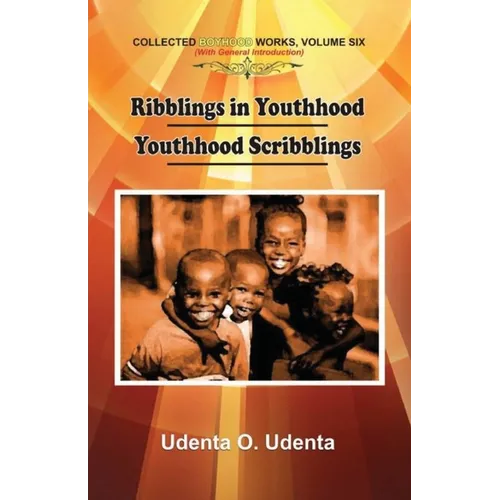 Ribblings in Youthhood: Collected Boyhood Works. Volume Six