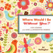 Where Would I Be Without You?: Life Lessons from Wise and Wonderful Women (Friendshp Gift, for Fans of Badass Affirmations, or Good Days Start with Gr
