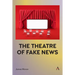 The Theatre of Fake News