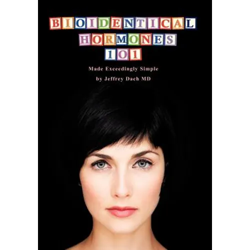 Bioidentical Hormones 101: Bioidentical Hormones, Natural Thyroid, and Natural Medicine