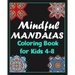 Mindful mandalas coloring book for kids 4-8: 100 Creative Mandala pages/100 pages/8/10, Soft Cover, Matte Finish/Mandala coloring book