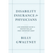 Disability Insurance for Physicians: A No-Nonsense Guide to Protecting Your Most Important Asset