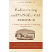 Rediscovering an Evangelical Heritage: A Tradition and Trajectory of Integrating Piety and Justice