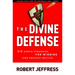 The Divine Defense: Six Simple Strategies for Winning Your Greatest Battles