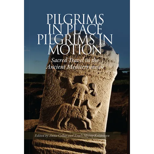 Pilgrims in Place, Pilgrims in Motion: Sacred Travel in the Ancient Mediterranean