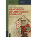 Handbook of Arthurian Romance: King Arthur's Court in Medieval European Literature
