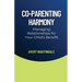 Co-Parenting Harmony: Managing Relationships for Your Child's Benefit