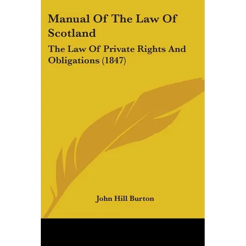 Manual Of The Law Of Scotland: The Law Of Private Rights And Obligations (1847)