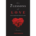 The 7 Lessons of Love: Heart Wisdom for Troubling Times