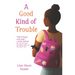 A Good Kind of Trouble