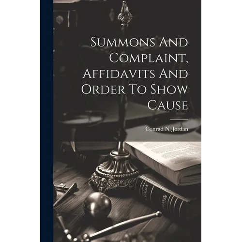 Summons And Complaint, Affidavits And Order To Show Cause