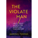 The Violate Man: Male/Male Rape in the American Imagination