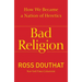 Bad Religion: How We Became a Nation of Heretics
