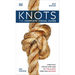 Knots: The Complete Visual Guide