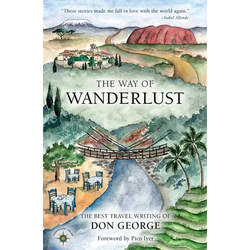 The Way of Wanderlust: The Best Travel Writing of Don George