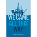 We Came All This Way