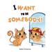I Want to be Somebody!