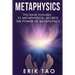 Metaphysics: 2 Manuscripts - 21 METAPHYSICAL SECRETS: Life Changing Truths For Unconventional Thinkers (Including 9 Do-It-Yourself Energy Experiments)