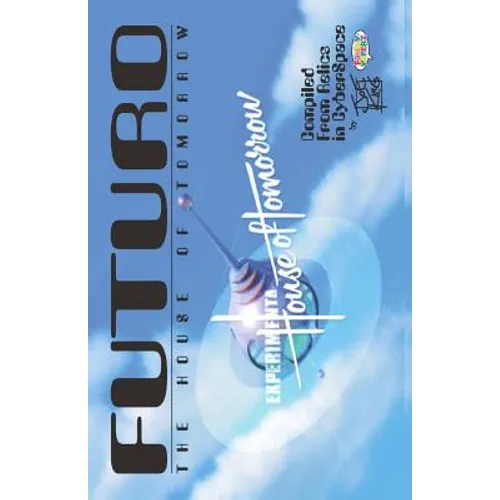 FUTURO - The House of Tomorrow: Compiled From Relics In CyberSpace