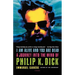 I Am Alive and You Are Dead: A Journey Into the Mind of Philip K. Dick