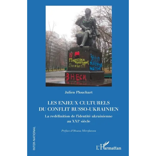 Les enjeux culturels du conflit russo-ukrainien: La redéfinition de l'identité ukrainienne au XXIe siècle