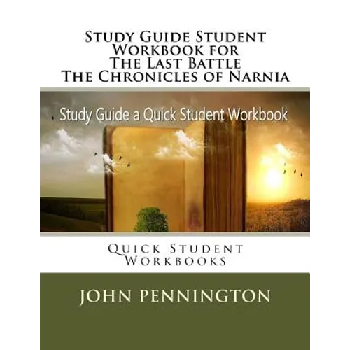 Study Guide Student Workbook for The Last Battle The Chronicles of Narnia: Quick Student Workbooks