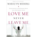 The Love Me Never Leave Me: Discovering the Inseparable Bond That Our Hearts Crave