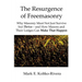 The Resurgence of Freemasonry: Why Masonry Must Not Just Survive but Thrive-And How Masons and Their Lodges Can Make That Happen