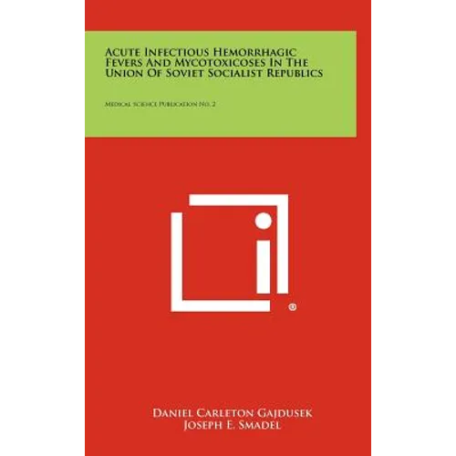 Acute Infectious Hemorrhagic Fevers And Mycotoxicoses In The Union Of Soviet Socialist Republics: Medical Science Publication No. 2