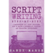 Script Writing: Step-by-Step - 3 Manuscripts in 1 Book - Essential Movie Script Writing, TV Script Writing and Screenwriting Tricks Any Writer Can Lea
