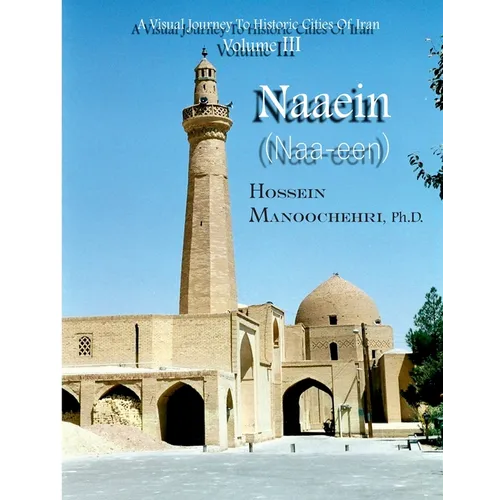 Naaein (Naa-een): A Visual Journey To Historic Cities Of Iran Volume III