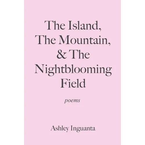 The Island, The Mountain, & The Nightblooming Field