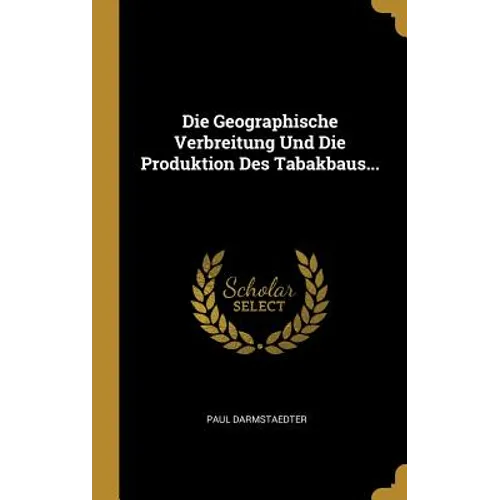 Die Geographische Verbreitung Und Die Produktion Des Tabakbaus...