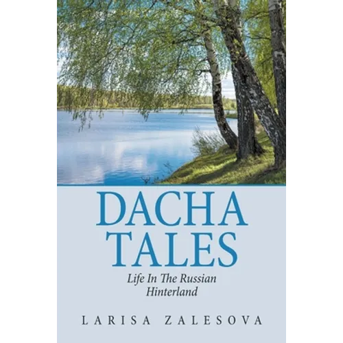 Dacha Tales: Life in the Russian Hinterland