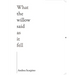 What the Willow Said as It Fell