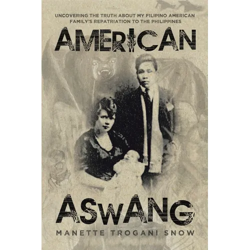 American Aswang: Uncovering the truth about my Filipino American family's repatriation to the Philippines
