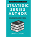 Strategic Series Author: Plan, write and publish a series to maximize readership & income