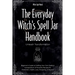 The Everyday Witch's Spell Jar Handbook: Unleash Transformation - Beginner's Guide to Crafting Your Own Spells & Compendium of Powerful Recipes for Pr