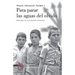 Para parar las aguas del olvido