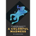 A Colorful Madness