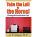 Take the Lull By the Horns!: Closing the Leadership Gap
