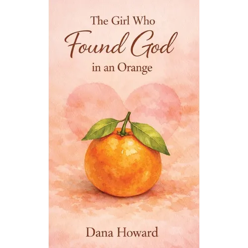 The Girl Who Found God in an Orange